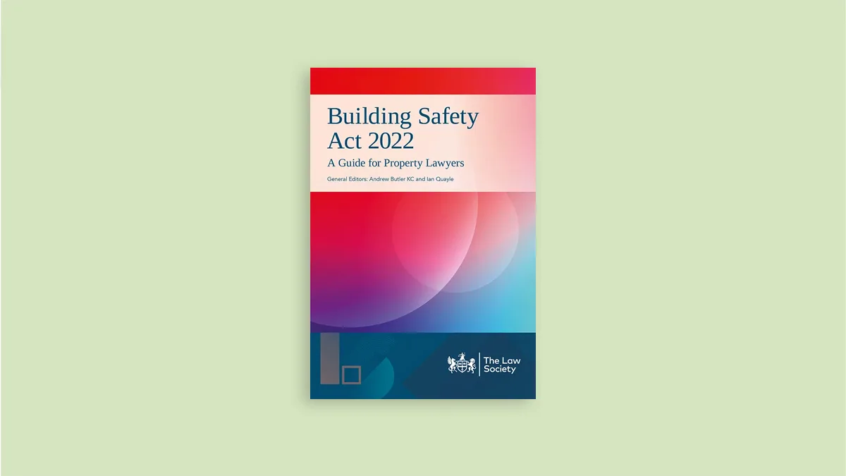 The Building Safety Act: a guide for property lawyers