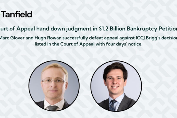 Marc Glover and Hugh Rowan successfully defeat appeal against ICCJ Brigg’s decision listed in the Court of Appeal with four days’ notice