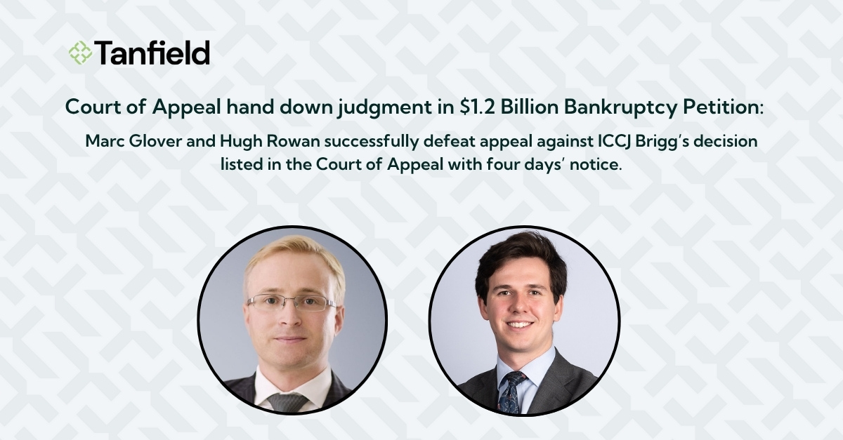 Marc Glover and Hugh Rowan successfully defeat appeal against ICCJ Brigg’s decision listed in the Court of Appeal with four days’ notice