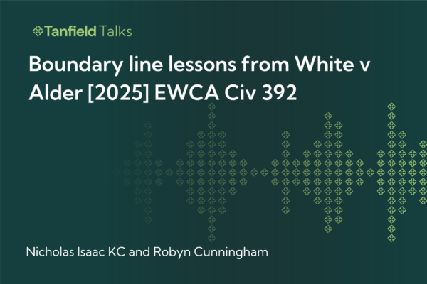 Boundary line lessons from White v Alder [2025] EWCA Civ 392