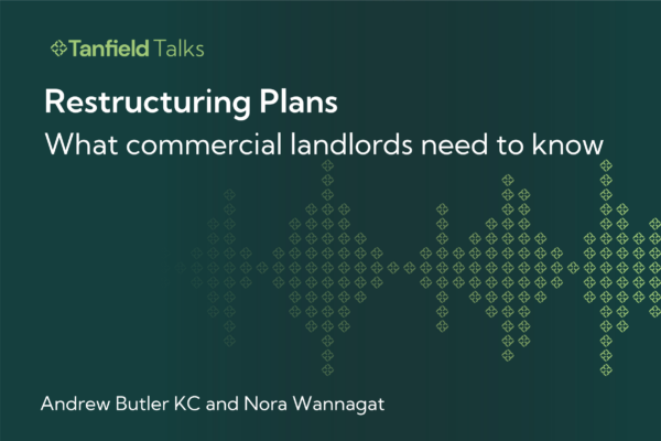 Restructuring Plans – What commercial landlords need to know