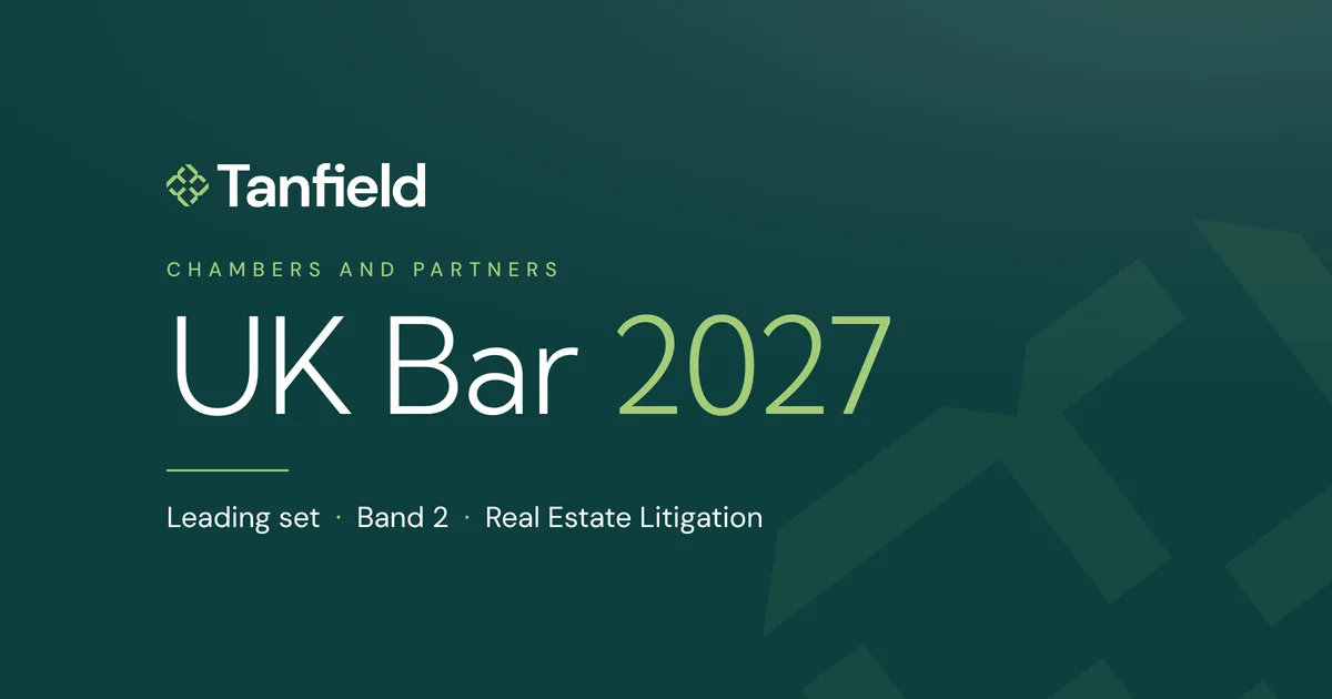 Tanfield retains its leading set ranking in Real Estate Litigation in the Chambers and Partners UK Bar Guide 2027