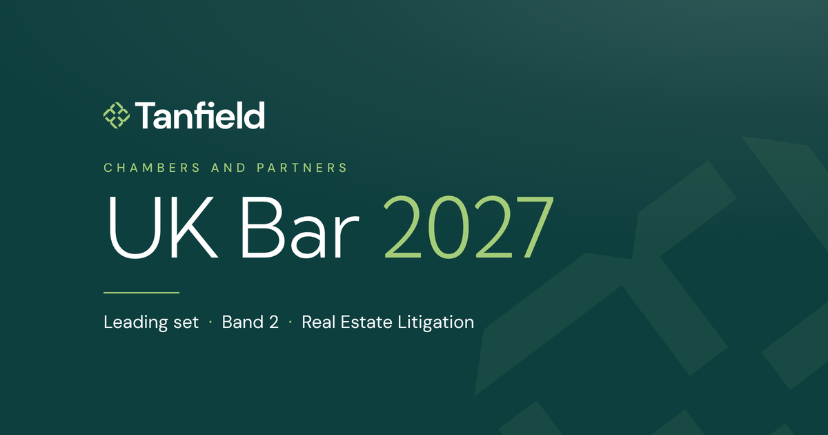 Tanfield retains its leading set ranking in Real Estate Litigation in the Chambers and Partners UK Bar Guide 2027